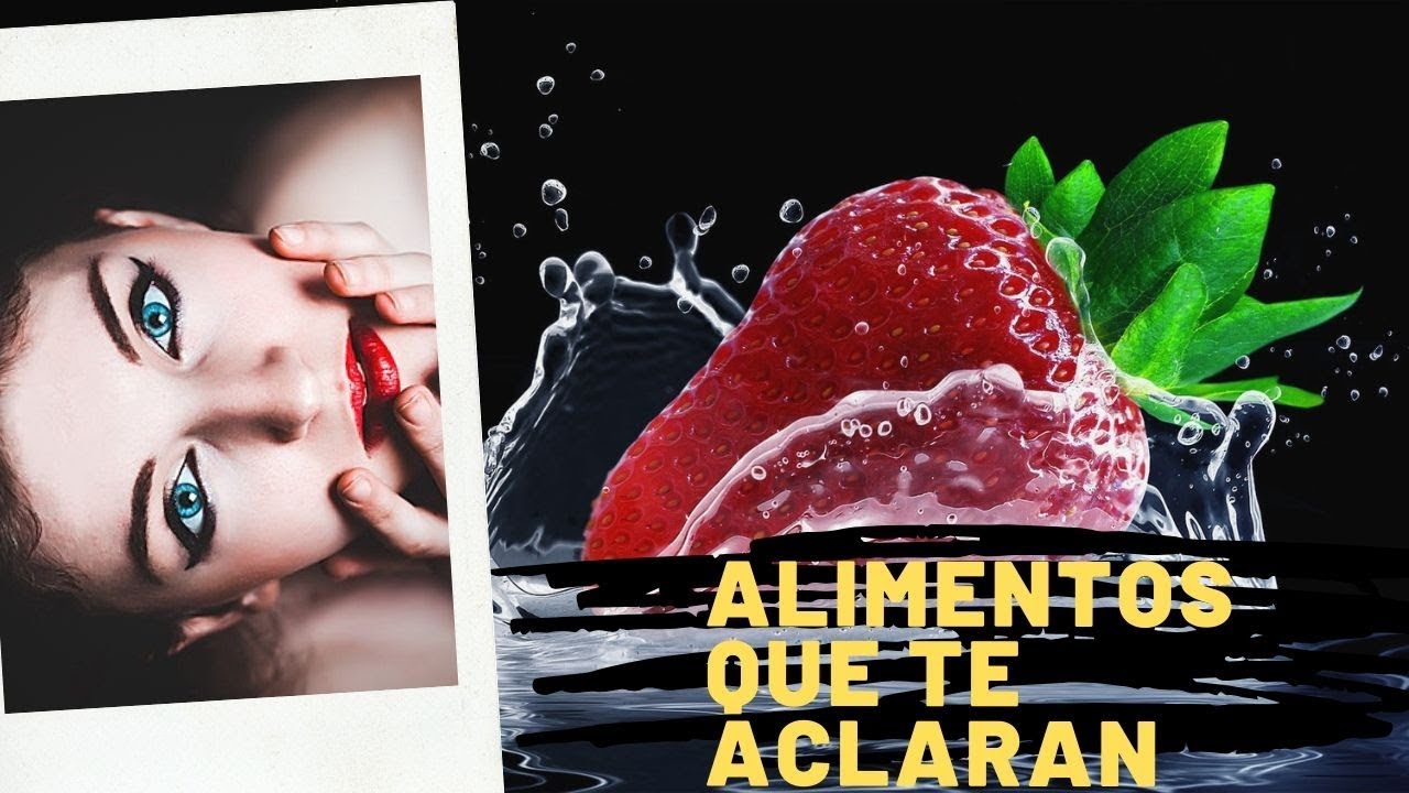 Alimentos para aclarar la piel: descubre su beneficio