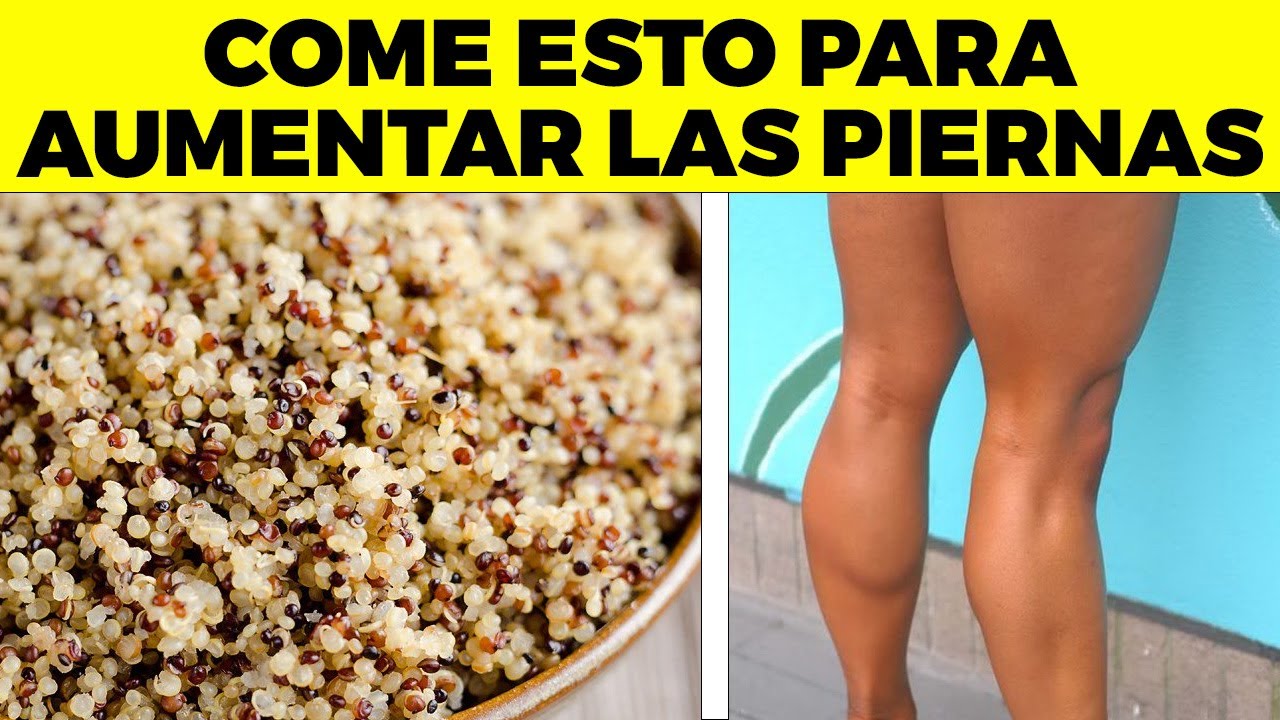 Comida para fortalecer y engordar tus piernas